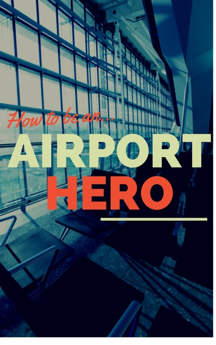 How to Be an Airport Hero